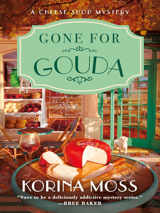 Title details for Gone for Gouda by Korina Moss - Available